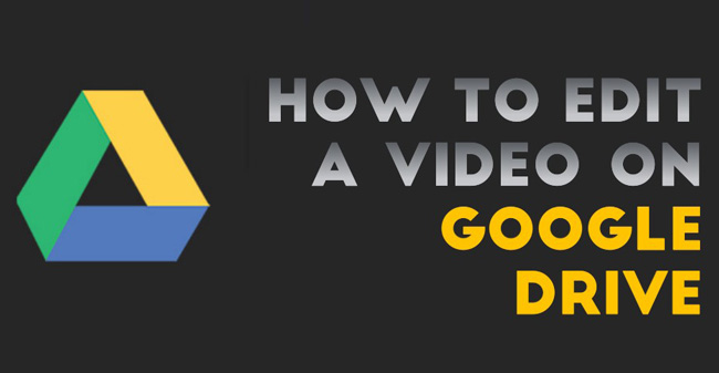 how to edit a video on google drive