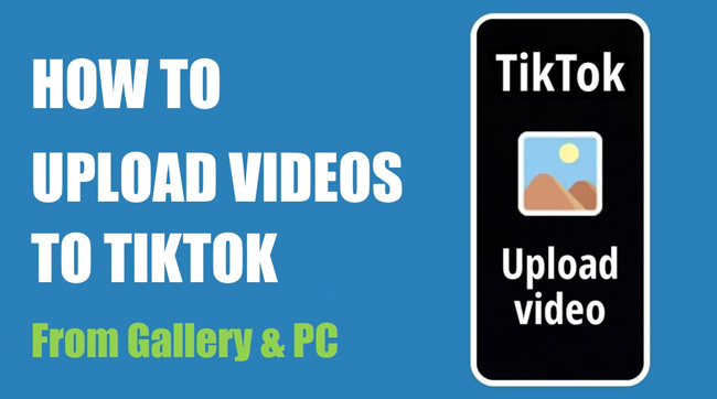 how to upload videos to tiktok from gllery and pc